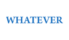 WHATEVER